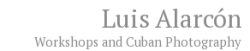 Luis Alarcón - Workshops and Cuban Photography